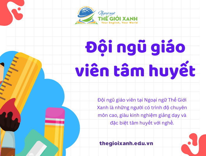Đội ngũ giáo viên tâm huyết và giàu kinh nghiệm tại Ngoại ngữ Thế Giới Xanh